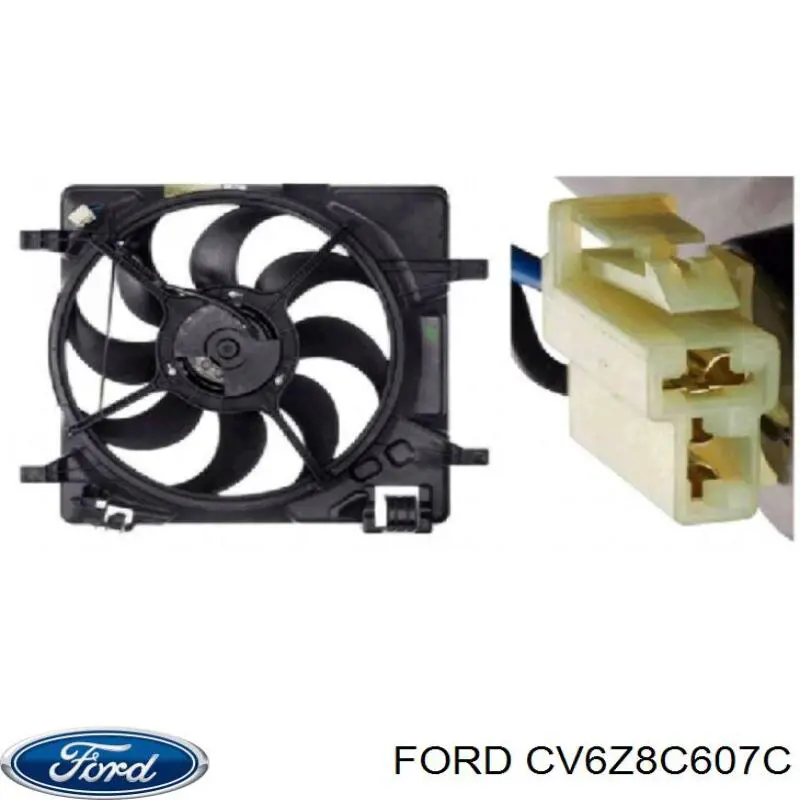 CV6Z8C607C Ford ventilador (rodete +motor refrigeración del motor con electromotor completo)